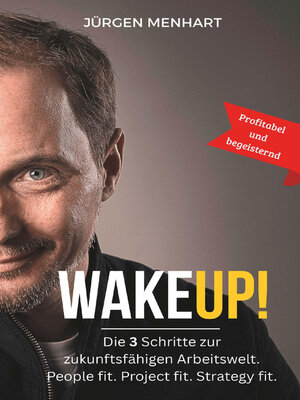 cover image of WakeUP! Die 3 Schritte zur zukunftsfähigen Arbeitswelt. People fit. Project fit. Strategy fit.